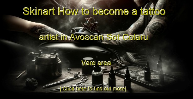 Skinart How to become a tattoo artist in Avoscan Sot Colaru Vare area-United Kingdom