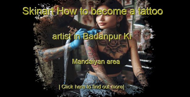 Skinart How to become a tattoo artist in Badanpur Ki Mandaiyan area-United Kingdom