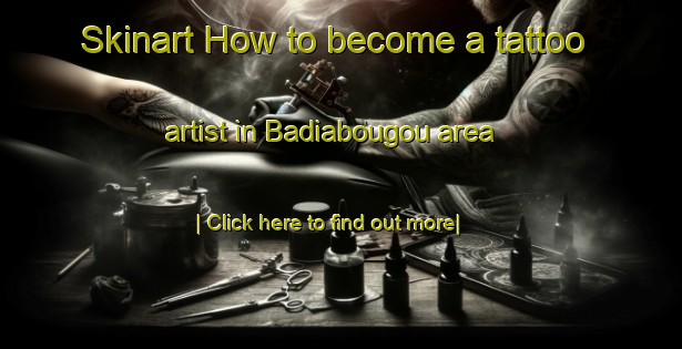 Skinart How to become a tattoo artist in Badiabougou area-United Kingdom