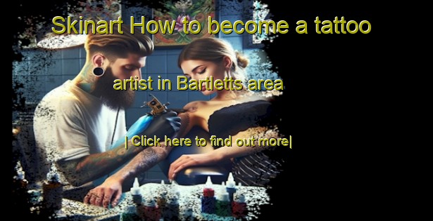 Skinart How to become a tattoo artist in Bartletts area-United Kingdom