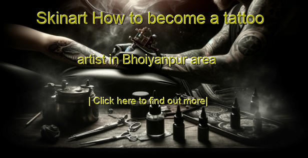 Skinart How to become a tattoo artist in Bhoiyanpur area-United Kingdom