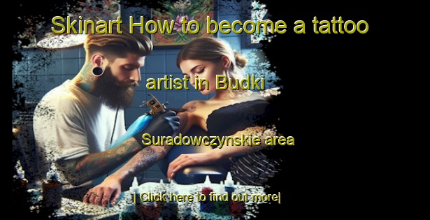 Skinart How to become a tattoo artist in Budki Suradowczynskie area-United Kingdom