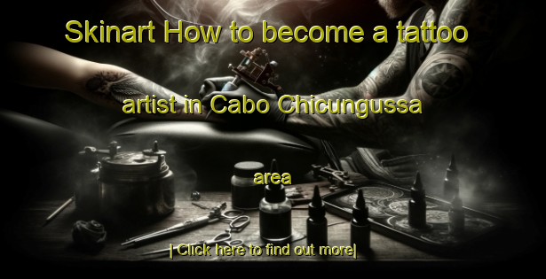 Skinart How to become a tattoo artist in Cabo Chicungussa area-United Kingdom