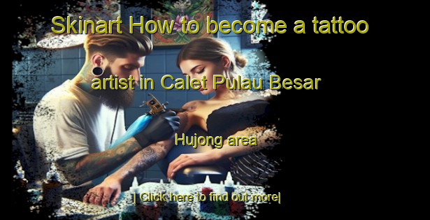 Skinart How to become a tattoo artist in Calet Pulau Besar Hujong area-United Kingdom