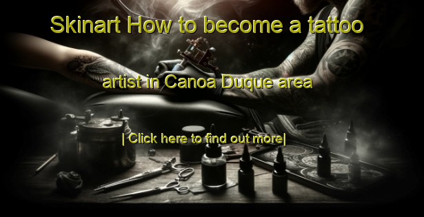 Skinart How to become a tattoo artist in Canoa Duque area-United Kingdom