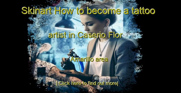 Skinart How to become a tattoo artist in Caserio Flor Amarillo area-United Kingdom