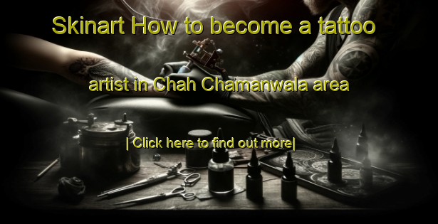 Skinart How to become a tattoo artist in Chah Chamanwala area-United Kingdom