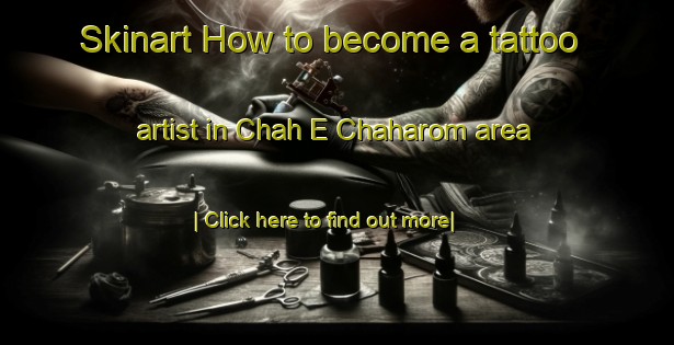 Skinart How to become a tattoo artist in Chah E Chaharom area-United Kingdom