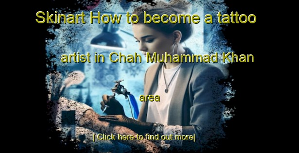 Skinart How to become a tattoo artist in Chah Muhammad Khan area-United Kingdom