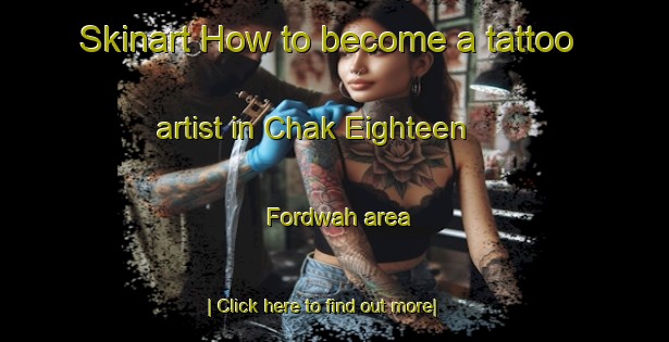 Skinart How to become a tattoo artist in Chak Eighteen   Fordwah area-United Kingdom