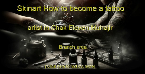 Skinart How to become a tattoo artist in Chak Eleven Muhajir Branch area-United Kingdom