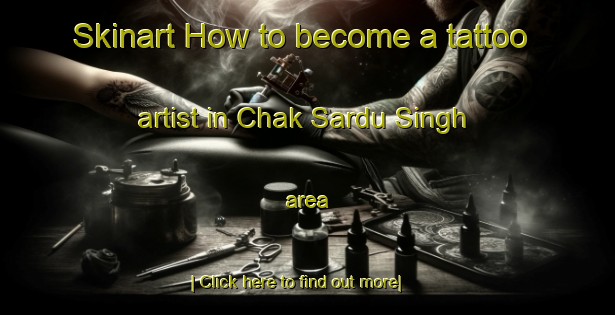 Skinart How to become a tattoo artist in Chak Sardu Singh area-United Kingdom