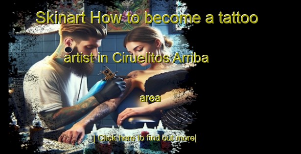 Skinart How to become a tattoo artist in Ciruelitos Arriba area-United Kingdom