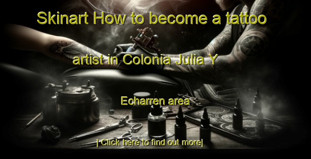 Skinart How to become a tattoo artist in Colonia Julia Y Echarren area-United Kingdom