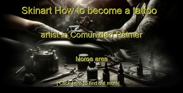 Skinart How to become a tattoo artist in Comunidad Palmer Noroa area-United Kingdom