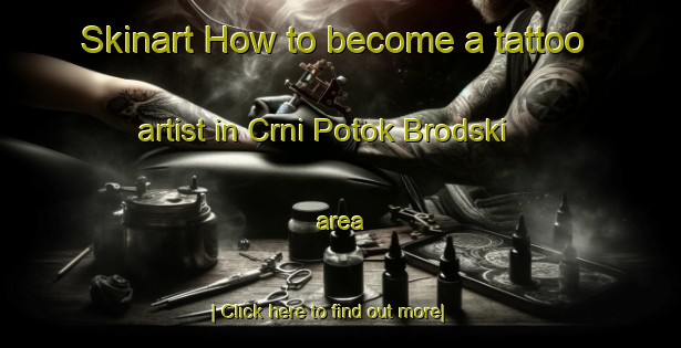 Skinart How to become a tattoo artist in Crni Potok Brodski area-United Kingdom