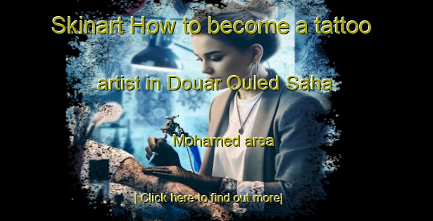 Skinart How to become a tattoo artist in Douar Ouled Saha Mohamed area-United Kingdom