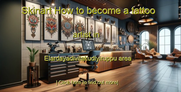 Skinart How to become a tattoo artist in Elardayadivilakudiyiruppu area-United Kingdom