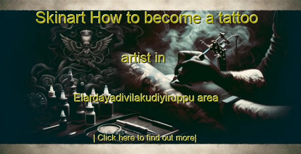 Skinart How to become a tattoo artist in Elardayadivilakudiyiruppu area-United Kingdom