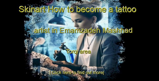 Skinart How to become a tattoo artist in Emamzadeh Mashhad Torqi area-United Kingdom