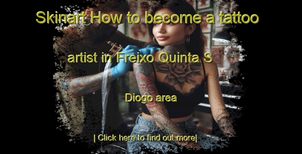 Skinart How to become a tattoo artist in Freixo Quinta S  Diogo area-United Kingdom