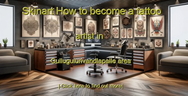 Skinart How to become a tattoo artist in Gullugulurivandlapalle area-United Kingdom