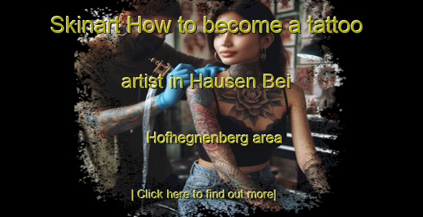 Skinart How to become a tattoo artist in Hausen Bei Hofhegnenberg area-United Kingdom