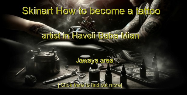 Skinart How to become a tattoo artist in Haveli Baba Mian Jawaya area-United Kingdom