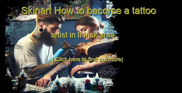 Skinart How to become a tattoo artist in Il Insk area-United Kingdom