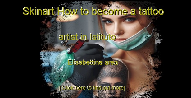 Skinart How to become a tattoo artist in Istituto Elisabettine area-United Kingdom