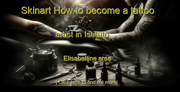 Skinart How to become a tattoo artist in Istituto Elisabettine area-United Kingdom