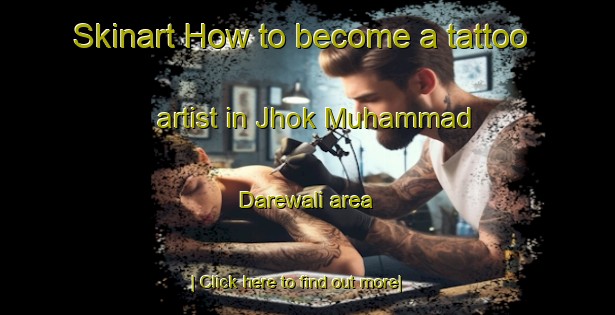 Skinart How to become a tattoo artist in Jhok Muhammad Darewali area-United Kingdom