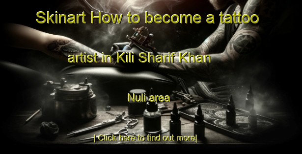 Skinart How to become a tattoo artist in Kili Sharif Khan Nuli area-United Kingdom