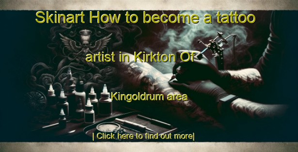 Skinart How to become a tattoo artist in Kirkton Of Kingoldrum area-United Kingdom