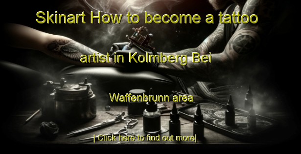 Skinart How to become a tattoo artist in Kolmberg Bei Waffenbrunn area-United Kingdom