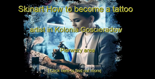 Skinart How to become a tattoo artist in Kolonia Goscieradow Pierwszy area-United Kingdom