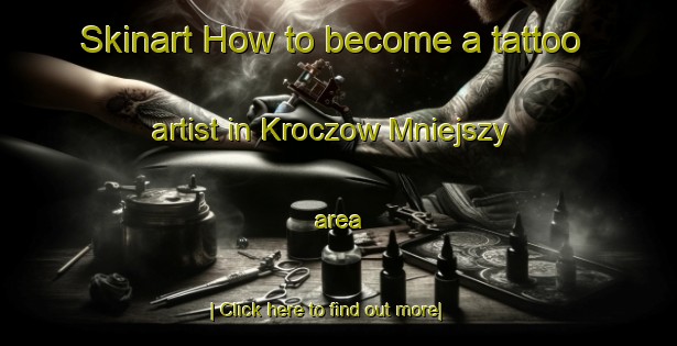 Skinart How to become a tattoo artist in Kroczow Mniejszy area-United Kingdom