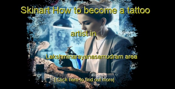 Skinart How to become a tattoo artist in Lakshminarayanasamudram area-United Kingdom