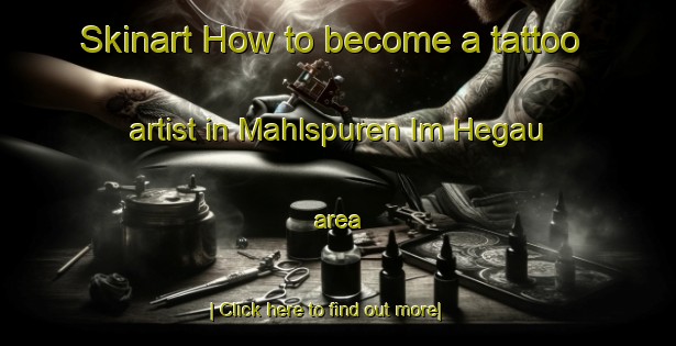 Skinart How to become a tattoo artist in Mahlspuren Im Hegau area-United Kingdom