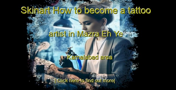 Skinart How to become a tattoo artist in Mazra Eh Ye Kamalabad area-United Kingdom