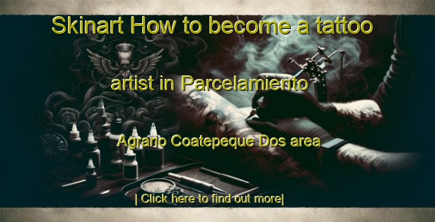 Skinart How to become a tattoo artist in Parcelamiento Agrario Coatepeque Dos area-United Kingdom