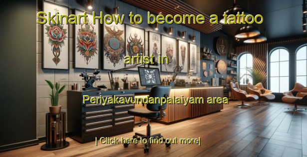 Skinart How to become a tattoo artist in Periyakavundanpalaiyam area-United Kingdom