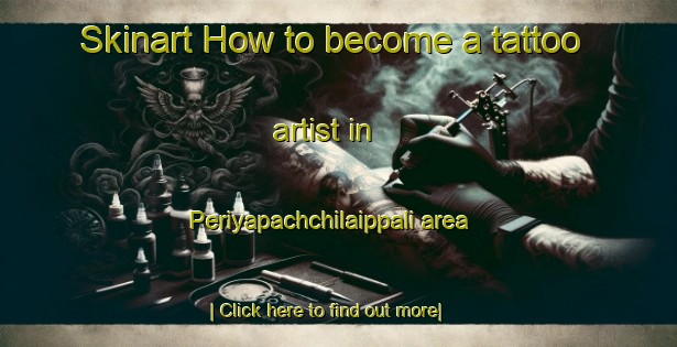 Skinart How to become a tattoo artist in Periyapachchilaippali area-United Kingdom