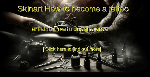 Skinart How to become a tattoo artist in Puerto Juanita area-United Kingdom