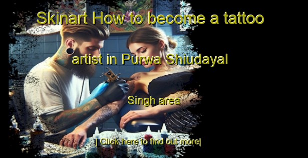 Skinart How to become a tattoo artist in Purwa Shiudayal Singh area-United Kingdom