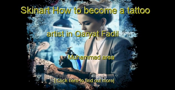 Skinart How to become a tattoo artist in Qaryat Fadil Muhammad area-United Kingdom