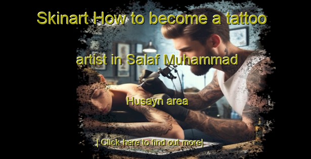 Skinart How to become a tattoo artist in Salaf Muhammad Husayn area-United Kingdom