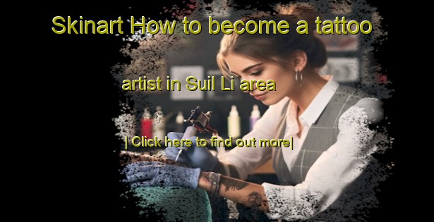 Skinart How to become a tattoo artist in Suil Li area-United Kingdom