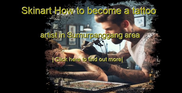 Skinart How to become a tattoo artist in Sumurpanggang area-United Kingdom