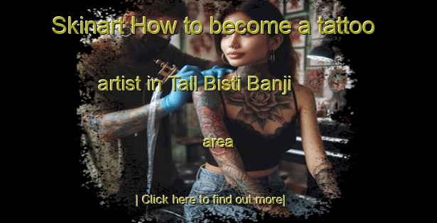 Skinart How to become a tattoo artist in Tall Bisti Banji area-United Kingdom